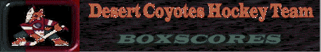 The Official Desert Coyotes Web Site - 1999-00 Regular Season Boxscores